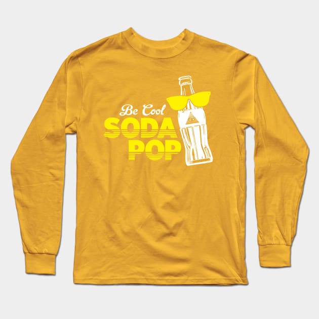 Be Cool Soda Pop Long Sleeve T-Shirt by KryptoFox84